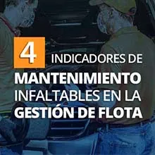 Cuatro Indicadores de Mantenimiento Infaltables en la Gestión de Flotas