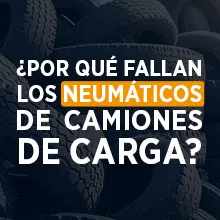 Causas de fallos en neumáticos de camiones de carga (2025)