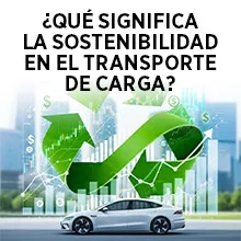 ¿Qué significa la sostenibilidad en el transporte de carga?